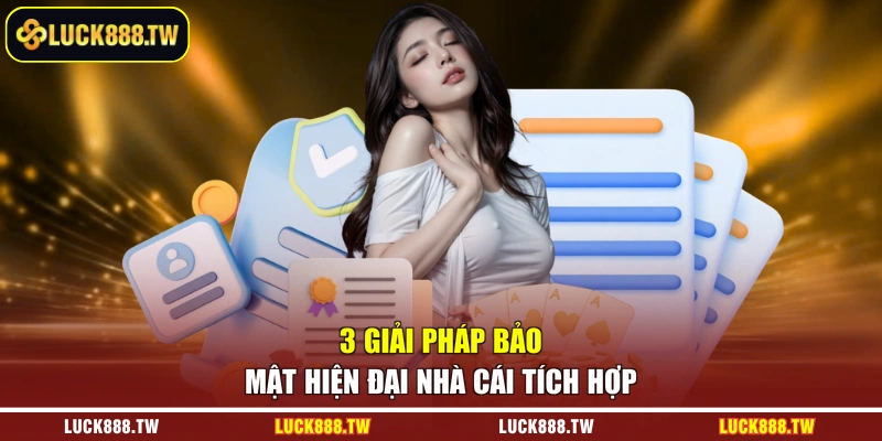 3 giải pháp bảo mật hiện đại nhà cái tích hợp