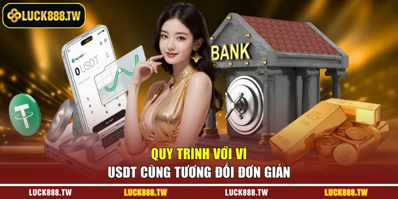 Quy trình với ví USDT cũng tương đối đơn giản